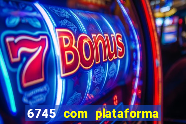 6745 com plataforma de jogos